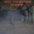 Shoot Your Nightmare: The Beginning